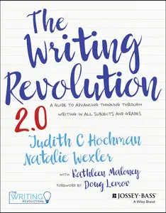 The Writing Revolution 2.0: A Guide to Advancing Thinking Through Writing in All Subjects and Grades -- Judith C. Hochman - Paperback