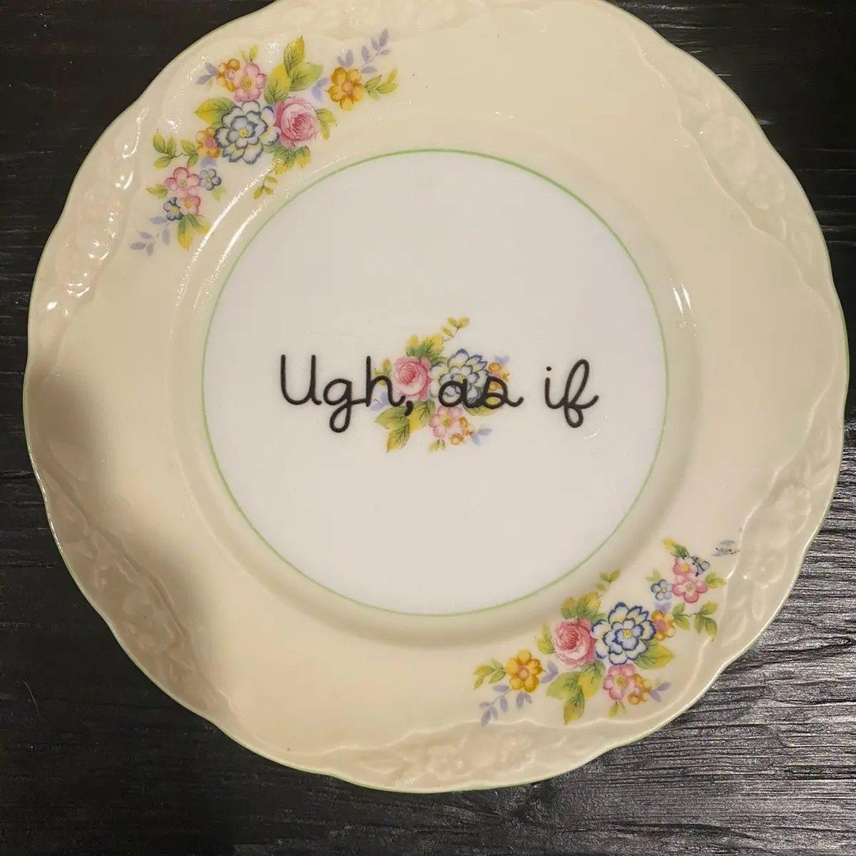“Ugh, as if” plate “Ugh, as if” plate
