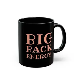 Big Back Energy Mug, Funny Saying Mug (11oz)
