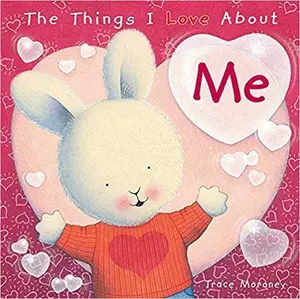 USED-The Things I Love About Me by Trace Moroney (Paperback)