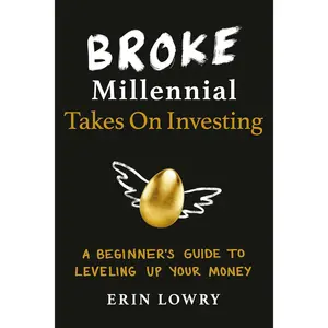 Broke Millennial Takes On Investing: A Beginner's Guide to Leveling Up Your Money (Broke Millennial Series) Paperback – April 9, 2019