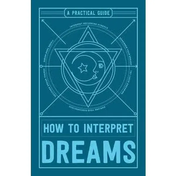 HOW TO INTERPRET DREAMS: A PRACTICAL GUIDE [Tradepaper]