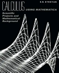USED-Calculus Using Mathematica: Scientific Projects and Mathematical Background by K. D. Stroyan (Paperback)