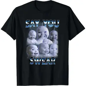 100 Percent Cotton Say You Swear Ai Niche Baby Holding Back Laugh Gen Z Meme Tee, Funny Tee, Gift for Men or women