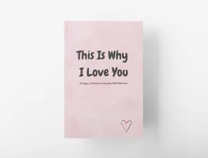 THIS IS WHY I LOVE YOU: 30 Pages. 30 Reasons. Every One Filled With Love.