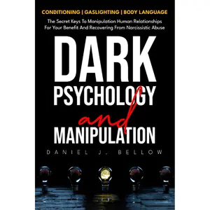 Dark Psychology and Manipulation 3-in-1 Book Set: Conditioning, Gaslighting, Body Language Tips - Secret Keys to Manipulating Human Relationships for Personal Benefit and Recovering from Narcissistic Abuse