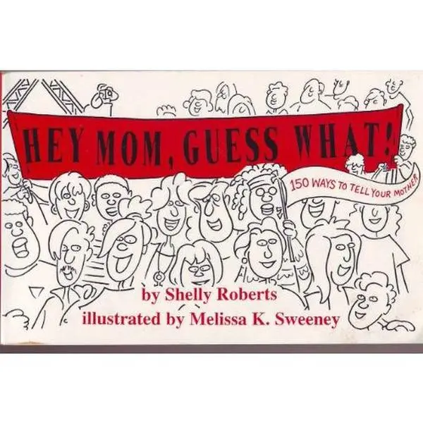 USED-Hey Mom, Guess What!: 150 Ways to Tell Your Mother by Shelly Roberts (Paperback)