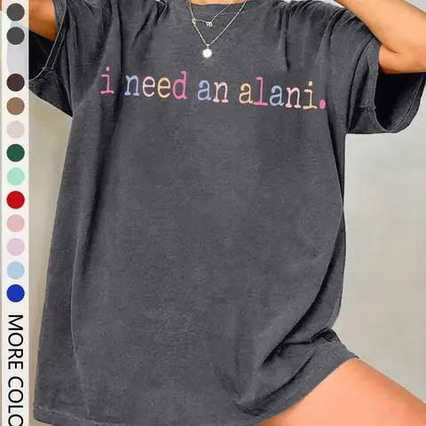 Women's 'i Need an Alani' Letter Print Round Neck Short Sleeve Fitted Summer T-Shirt, Comfortable Casual Daily Wear, Unisex Fashion Top, Streetwear, Perfect Gift, Womenswear