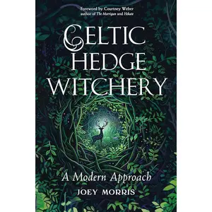 Celtic Hedge Witchery A Modern Approach
