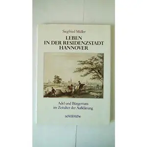 USED-Leben in der Residenzstadt Hannover: Adel und Bu¨rgertum im Zeitalter der Aufkla¨rung (German Edition) by Siegfried Mu¨ller (Hardcover)