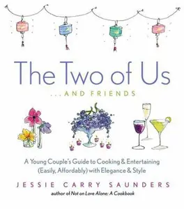 USED-The Two of Us . . . and Friends: A Young Couple's Guide to Cooking and Entertaining (Easily, Affordably) with Elegance and Style by Jessie Carry Saunders (Hardcover)