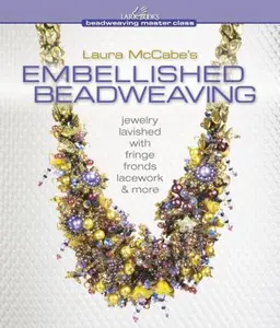 USED-Laura McCabe's Embellished Beadweaving: Jewelry Lavished with Fringe, Fronds, Lacework & More (Beadweaving Master Class Series) by Laura McCabe (Hardcover)