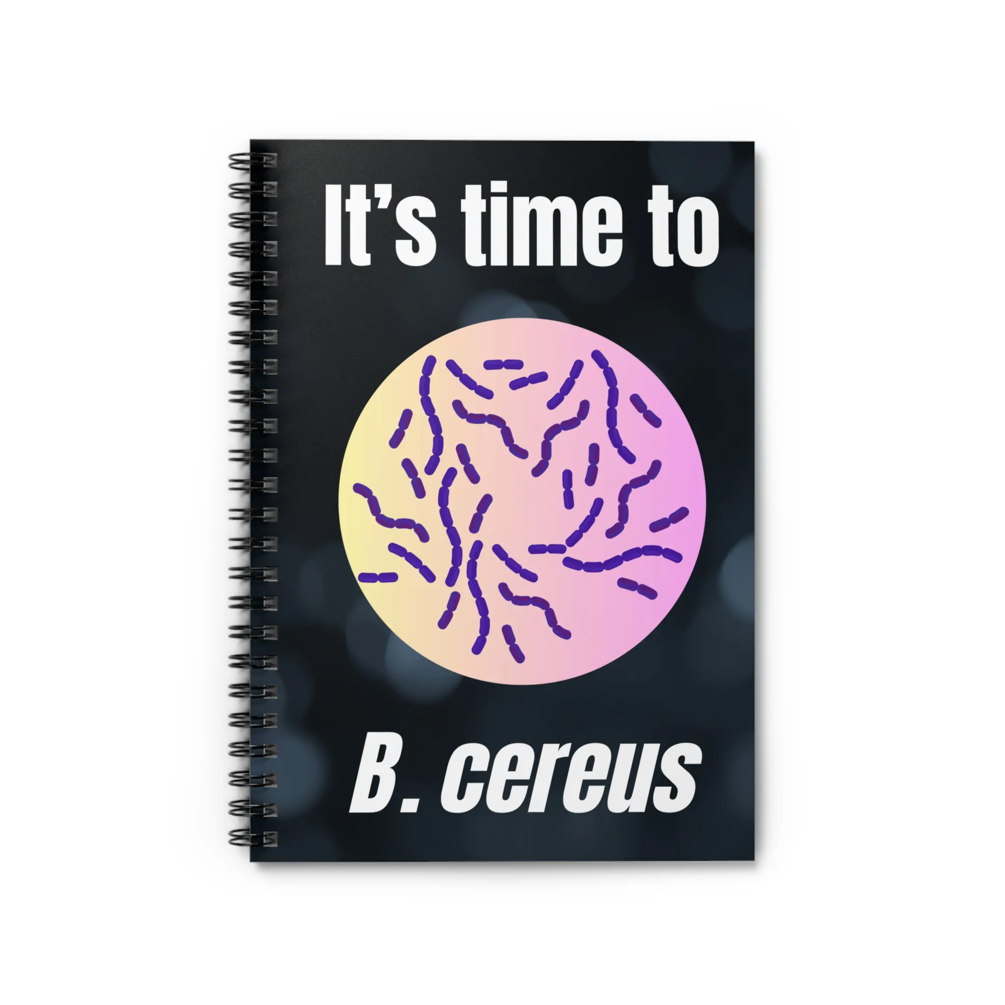 It's time to B. cereus, Bacterial Spiral Notebook, Funny Science Lab Notebook, Ruled Line Notebook, Dark Colored, Microscope, Microbiology