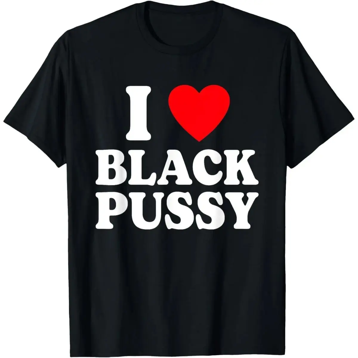 "I ❤️ Black Pussy" Funny Novelty Meme Graphic T-Shirt, Sarcastic Cat Humor Joke Tee
