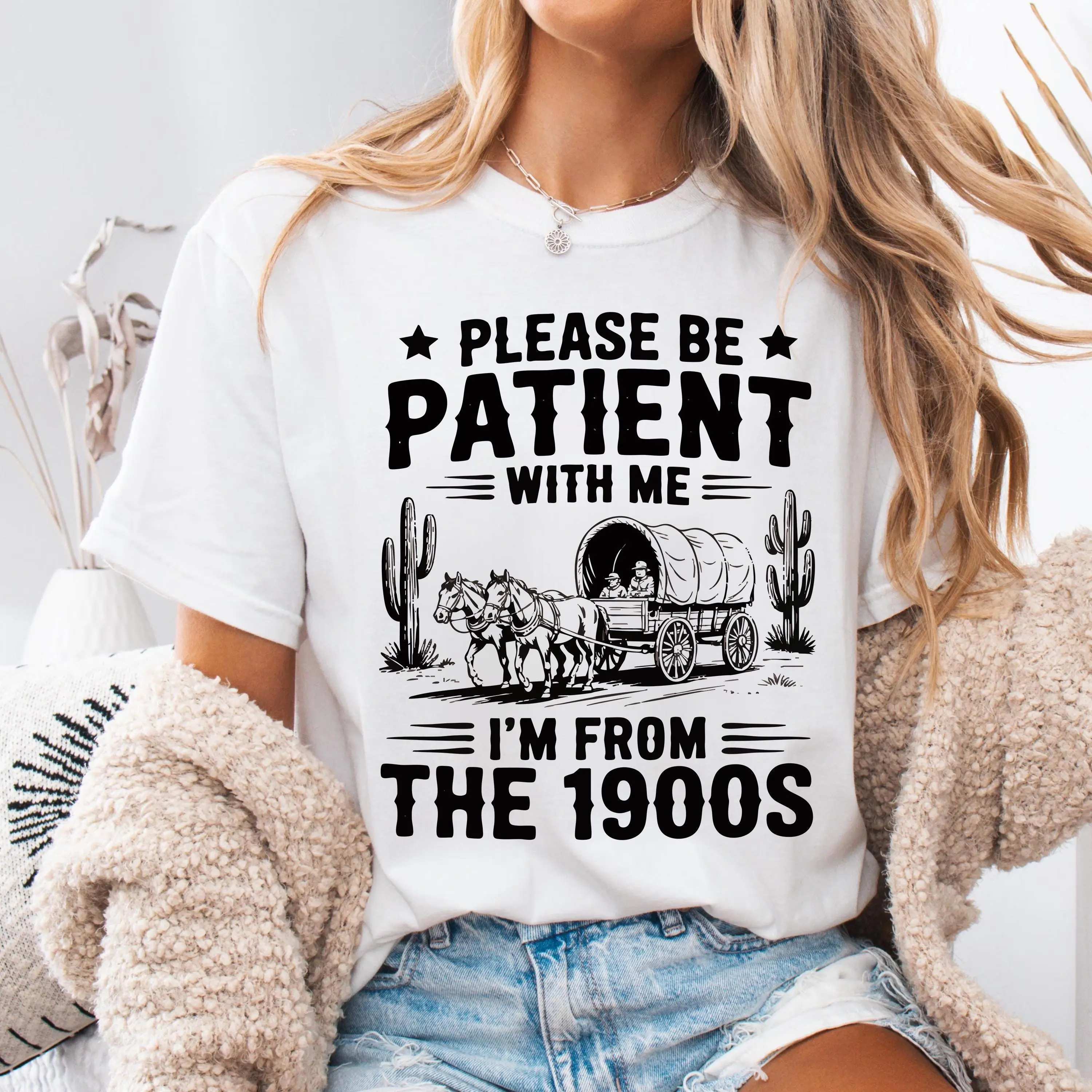 Please Be Patient With Me I'm From The 1900s Shirt, Funny Tshirt, Western Graphic Tee,Meme Shirt,Funny Gift Friend, Mom Shirt, Womens Shirt