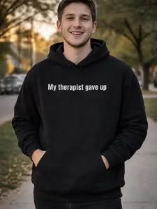 My Therapist Gave Up Hoodie Funny Quote Streetwear Casual Gift Unisex