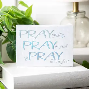 Pray Through It Tabletop Sign