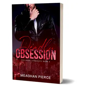 Deadly Obsession: Dark Mafia Romance by Meaghan Pierce (Callahan Syndicate Book 3)