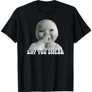 funny graphic tee AI Baby Meme Funny Say You Swear Brainrot T-Shirt Unisex Cotton Streetwear T-Shirt