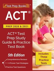 USED-ACT Prep 2020 and 2021: ACT Test Prep Study Guide and Practice Test Book (Includes 3 Practice Tests) [5th Edition] by Test Prep Books (Paperback)