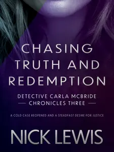 Nick Lewis Chasing Truth and Redemption Third Book in Cold Case Series Page Turning Mystery Psychological Thriller