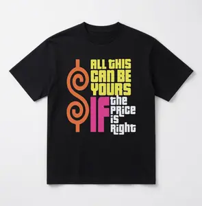 All This Can Be Yours If The Price Is Right Dollar Sign Hustle Money Mindset Graphic Tee Unisex 100% Cotton Oversized Black T-Shirt Motivational Streetwear