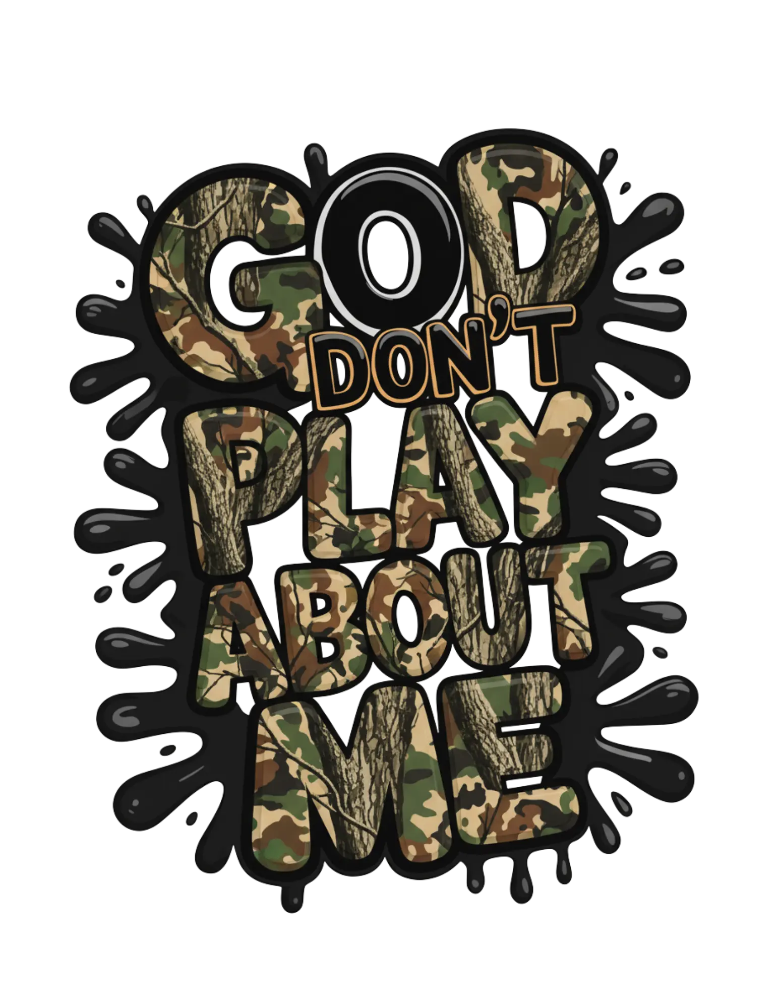 God Don't Play About Me Camo Limited Edition DTF Print