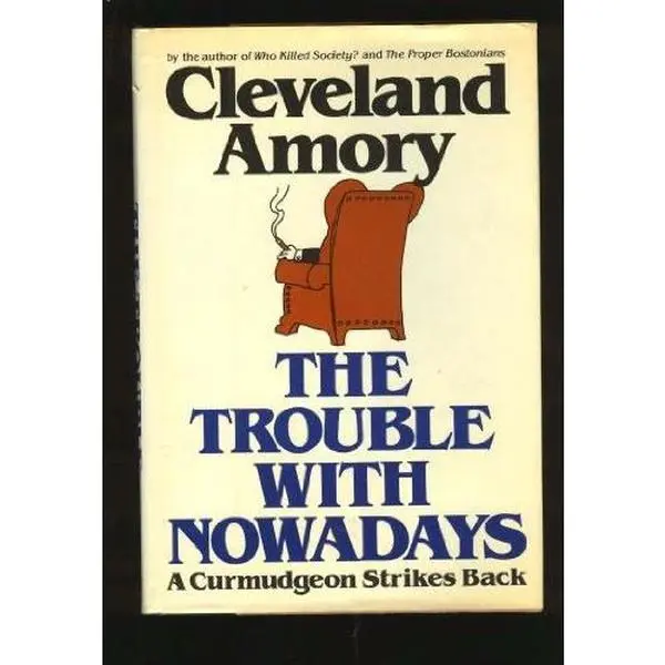 USED Book - The Trouble With Nowadays: A Curmudgeon Strikes Back by Cleveland Amory (Hardcover) - english