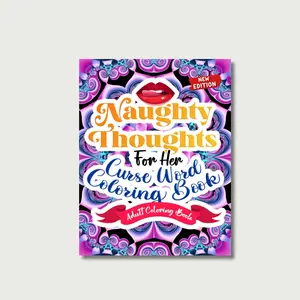 Naughty Thoughts for Her Curse-Word Adult-Coloring-Book: Adult Coloring Book For Women, Midnight Edition Naughty Thoughts, Dirty Talk Swear Word ... Sweary AF Clearance Book for Depressed Women