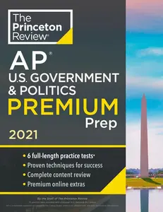 USED-Princeton Review AP U.S. Government & Politics Premium Prep, 2021: 6 Practice Tests + Complete Content Review + Strategies & Techniques by The Princeton Review (Paperback)