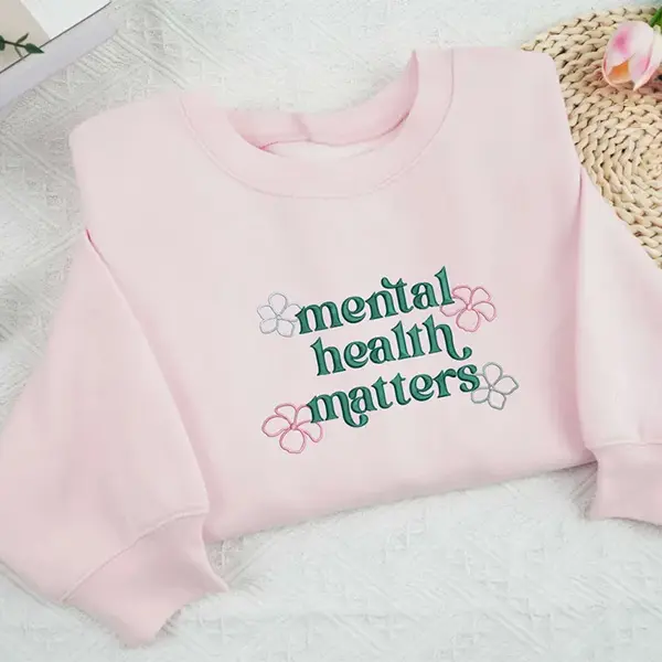 Embroidered Mental Health Matter Sweatshirt, Mental Health Crewneck Sweatshirt, Psychologist Sweatshirt, Positive Message Crewneck