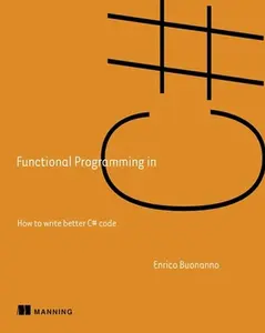 USED-Functional Programming in C#: How to Write Better C# Code by Buonanno, Enrico (Paperback)