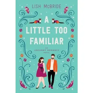A Little Too Familiar: an Uncanny Romance Novel -- Lish McBride - Paperback