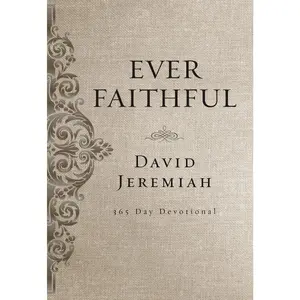 Ever Faithful: A 365-Day Devotional (Daily Devotions to Find Confidence and Hope in God’s Promises)