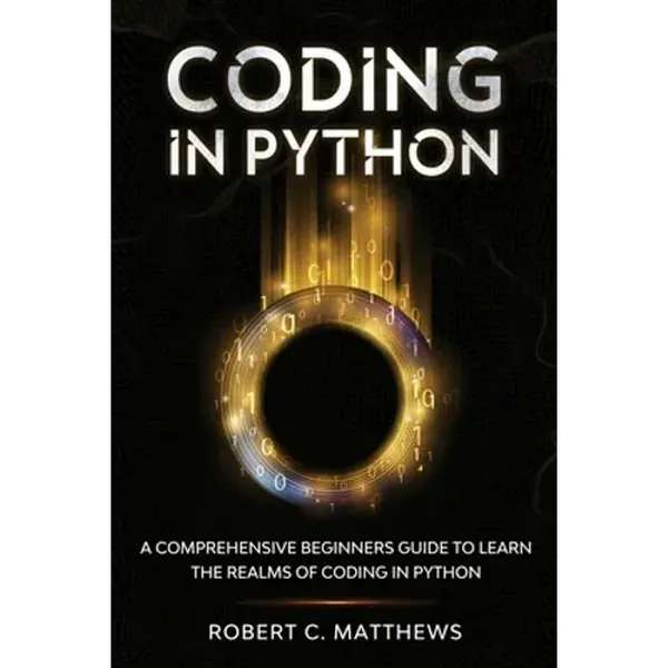 Coding in Python: A Comprehensive Beginners Guide to Learn the Realms of Coding in Python - Paperback