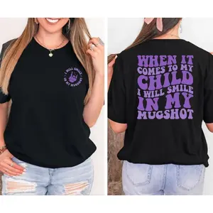 When It Comes To My Child I Will Smile In My Mugshot T-Shirt, Funny Mom Shirt, Cool Mom Shirt, Funny Gift For Mom, Sarcastic Moms Club Shirt