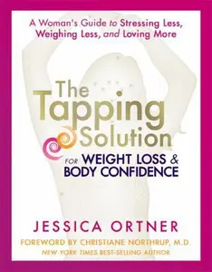 USED-The Tapping Solution for Weight Loss & Body Confidence: A Woman's Guide to Stressing Less, Weighing Less, and Loving More by Jessica Ortner (Hardcover)
