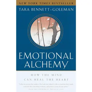USED-Emotional Alchemy: How the Mind Can Heal the Heart by Bennett-Goleman, Tara (Paperback)