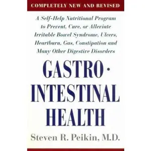 USED-Gastrointestinal Health: A Self-Help Nutritional Program to Prevent, Cure, or Alleviate Irritable Bowel Syndrome, Ulcers, Heartburn, Gas, Constipation & Many Other Digestive, Revised Edition by Steven R. Peikin M.D. (Paperback)