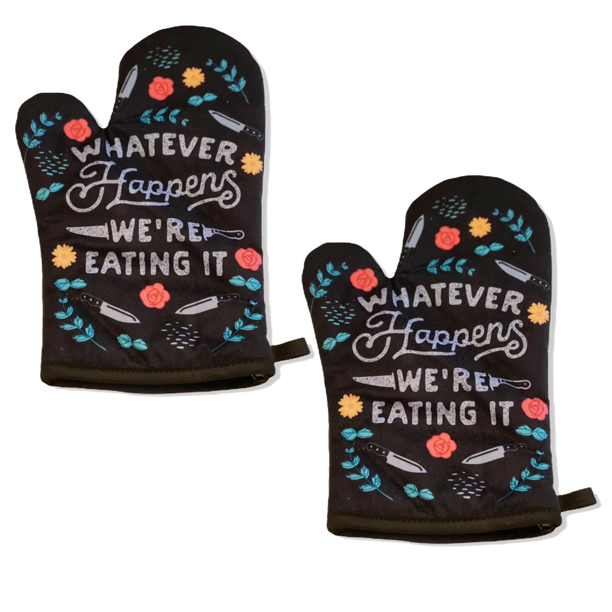 Whatever Happens We're Eating It Funny Bad Cook Graphic Novelty Kitchen Accessories Funny Graphic Kitchenware Bakeware Funny Food  Novelty Cookware Black
