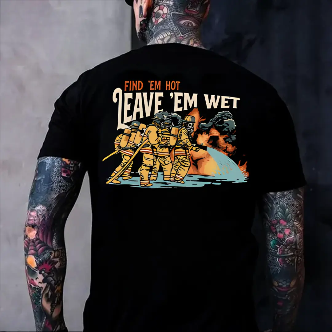 Find Em Hot Leave Em Wet Graphic Tee (Viral) Funny Firefighter Shirt 180g 100% Cotton Blue Collar Workwear T-Shirt Firefighter Pride Casual Streetwear Short Sleeve Dad Husband Gift for Firemen TikTok Shop Deals