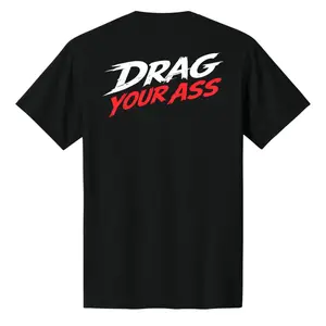 Martino’s Drag Your Ass T-Shirt - Cotton Classic Fit