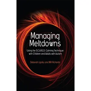 USED-Managing Meltdowns: Using the S.C.A.R.E.D. Calming Technique with Children and Adults with Autism by Richards, Hope (Paperback)