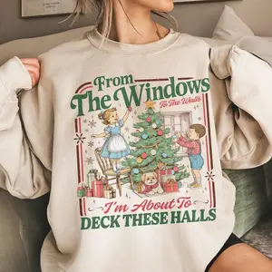 From The Windows To The Walls I'm About To Deck These Halls Sweatshirt, Funny Retro Christmas Sweater, Womens Holiday Party Shirt, Xmas Gift