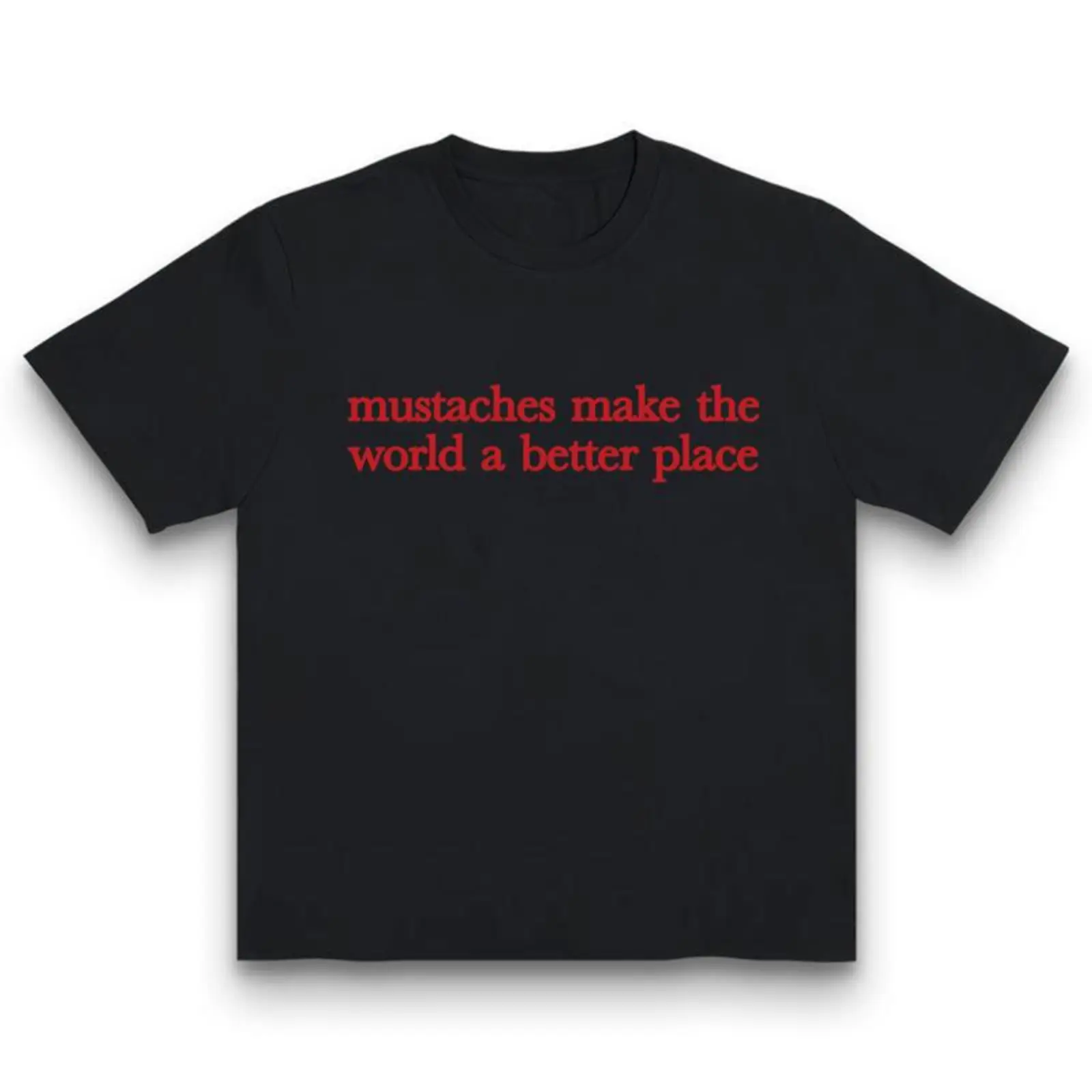 Mustaches Make The World A Better Place Shirt Funny Mustache Lover TShirt Made In USA Y2K Streetwear Graphic Tee Graphic Concert T-Shirt