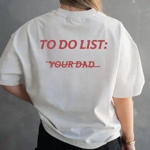 To do list: Your Dad Unisex T-Shirt, Sweatshirt, Hoodie - Gifts Suitable for Anyone Casual Cotton