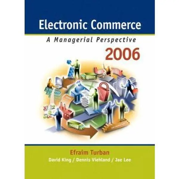 USED-Electronic Commerce 2006: A Managerial Perspective by Efraim Turban (Hardcover)