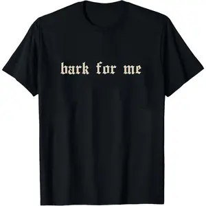 Women's Vintage "Bark For Me" Gothic Graphic Short-Sleeve T-Shirt - Classic Cotton, Elastic Knit Round Neck, Soft Unisex Loose-Fit Ribbed Seamless Casual Tee