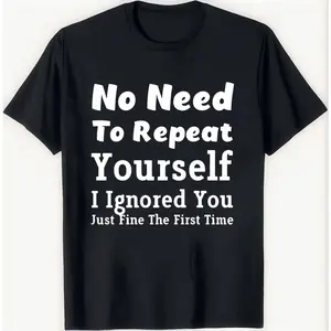 Menswear Round Neck Shortsleeve Streetwear Top, Sarcastic "No Need To Reiterate I Ignored You Effectively The First Time" Dry Wit T-Shirt, Casual Gift for Introverts, Unisex Fashion