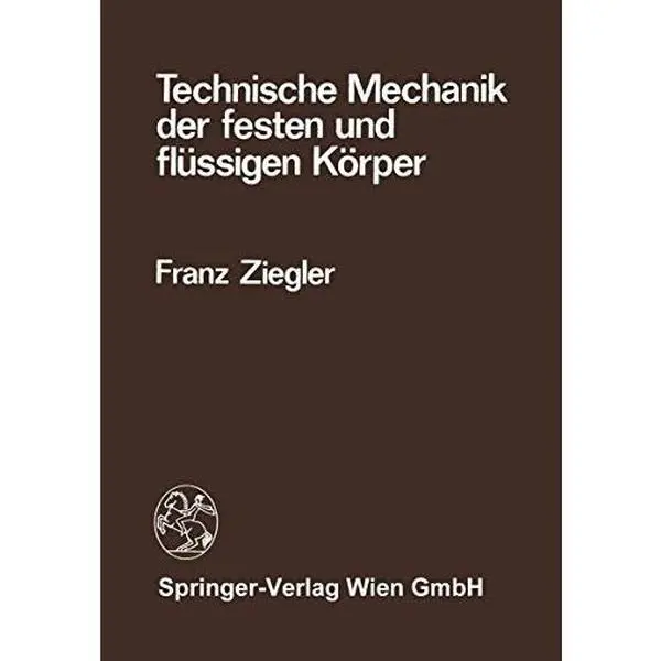 USED-Technische Mechanik der festen und flüssigen Körper: Mit 93 Aufgaben mit Lösungen und einem Anhang Richtwerte mechanischer Eigenschaften by F. Ziegler (Hardcover)